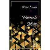 Poemele solare - Mihai Istudor, editura Cartea Romaneasca Educational