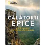 Calatorii Epice. 245 de Aventuri Care Iti Vor Schimba Viata, Editura Litera