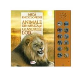 Mica enciclopedie: animale din africa si glasurile lor, editura aramis