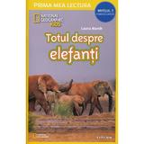 Totul despre elefanti. Prima mea lectura - Laura Marsh, editura Litera
