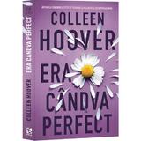 Era candva perfect - Colleen Hoover, editura Epica