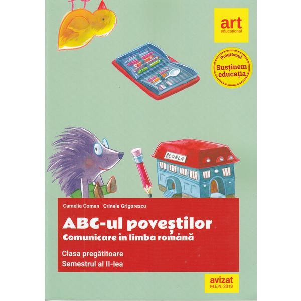 ABC-ul povestilor. Comunicare in limba romana - Clasa pregatitoare. Sem.2 - Camelia Coman, editura Grupul Editorial Art