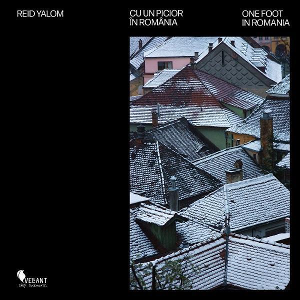 Cu un picior in Romania. One foot in Romania - Reid Yalom, editura Vellant