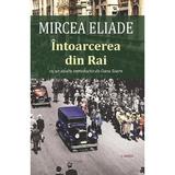 Intoarcerea din Rai - Mircea Eliade, editura Cartex