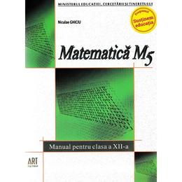 Matematica - Clasa 12 M5 - Niculae Ghiciu, editura Grupul Editorial Art