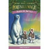 Portalul magic nr.12: Pericol in Arctica - Mary Pope Osborne, editura Paralela 45