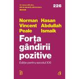 Forta gandirii pozitive. Editie pentru secolul XXI - Norman Vincent Peale, Hasan Abdullah Ismaik, editura Curtea Veche