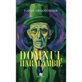Domnul Haralambie - Florin Grigorosoaia, Editura Creator