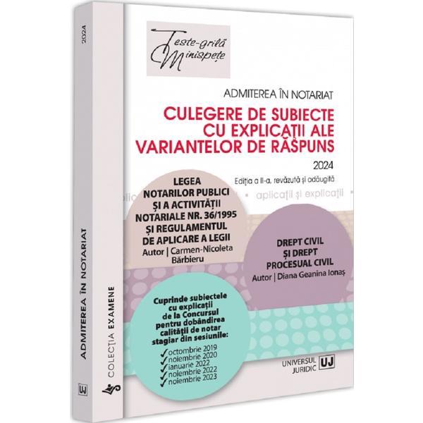 Admiterea in notariat. Culegere de subiecte cu explicatii ale variantelor de raspuns 2024 - Carmen Nicoleta Barbieru, Diana-Geanina Ionas, editura Universul Juridic