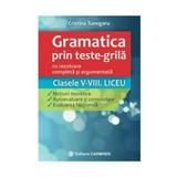 Gramatica prin teste-grila - Clasele V-VIII. Liceu - Cristina Tunegaru, editura Carminis