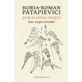 Zbor in bataia sagetii - Horia-Roman Patapievici, editura Humanitas