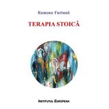 Terapia stoica - Ramona Furtuna, editura Institutul European