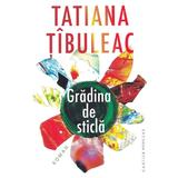 Gradina de sticla Ed.2024 - Tatiana Tibuleac, editura Cartier