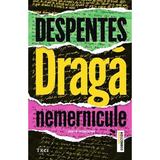 Draga nemernicule - Virginie Despentes, editura Trei