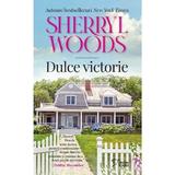Dulce victorie - Sherryl Woods, editura Litera