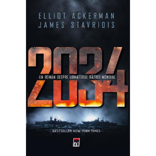 2034 - Elliot Ackerman, James Stavridis, editura Rao