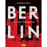 Berlin Vol.1: Oras de piatra - Jason Lutes, editura Grupul Editorial Art