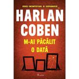 M-ai pacalit o data - Harlan Coben, editura Paladin