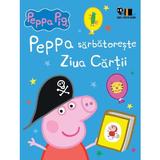 Peppa Pig. Peppa sarbatoreste Ziua Cartii - Neville Astley, Mark Baker, editura Grupul Editorial Art