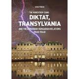 The Ribbentrop-Ciano Diktat, Transylvania and the Romanian-Hungarian Relations - Vasile Puscas, editura Scoala Ardeleana
