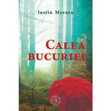 Calea bucuriei - Iustin Moraru, editura Scoala Ardeleana