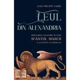 Leul din Alexandria - Jean-Philippe Fabre, editura Sophia