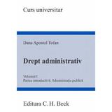 Drept administrativ Vol.1. Curs universitar - Dana Apostol Tofan, editura C.h. Beck