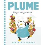 Plume, Pinguinul Gurmand - Tania Mccartney, Editura Paralela 45