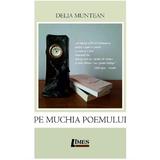 Pe muchia poemului - Delia Muntean, editura Limes