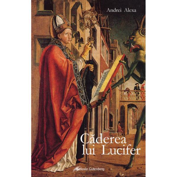 Caderea Lui Lucifer - Andrei Alexa, Editura Galaxia Gutenberg