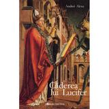 Caderea Lui Lucifer - Andrei Alexa, Editura Galaxia Gutenberg