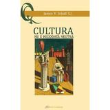 Cultura Nu E Niciodata Neutra - James V. Schall, Editura Galaxia Gutenberg