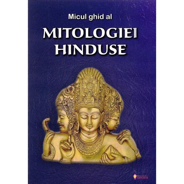 Micul ghid al mitologiei hinduse, editura sapientia