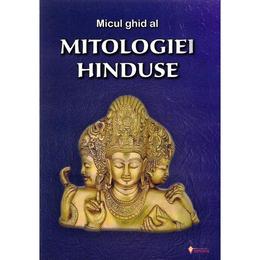 Micul ghid al mitologiei hinduse, editura sapientia