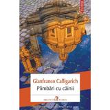 Plimbari cu cainii - Gianfranco Calligarich, editura Polirom