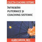 Intrebari puternice si coaching sistemic - Alain Cardon, editura Bmi
