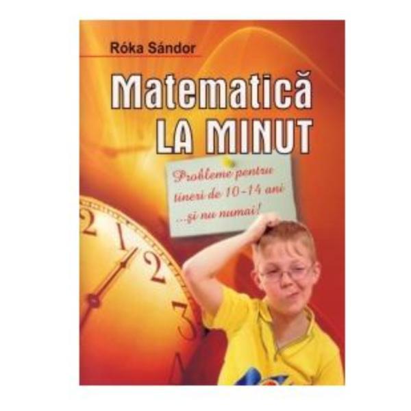 Matematica la minut 10-14 ani - Roka Sandor, editura Didactica Si Pedagogica
