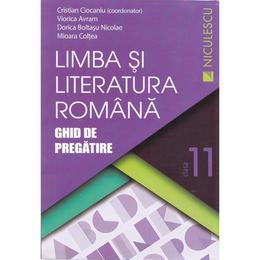 Romana cls 11 ghid de pregatire ed.2016 - cristian ciocaniu, viorica avram, editura niculescu