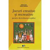 Jocuri creative si recreative pentru dezvoltarea copiilor - Otilia Clipa, Ionela Bogdan, editura Didactica Si Pedagogica
