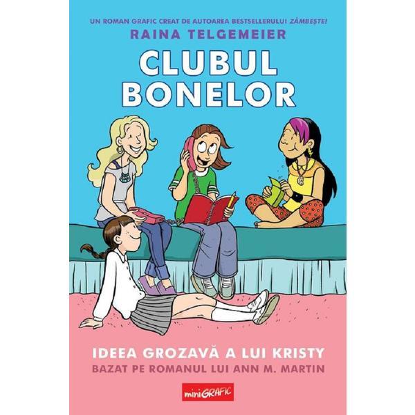 Clubul Bonelor Vol.1: Ideea Grozava A Lui Kristy - Raina Telgemeier, Editura Grupul Editorial Art