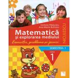 Matematică şi explorarea mediului Cls 1 Semestrul 1 Exercitii, probleme si jocuri- Victoria Paduraru, editura Niculescu