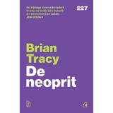 De neoprit - Brian Tracy, editura Curtea Veche