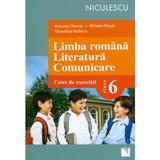 Limba Romana. Literatura. Comunicare Cls 6 Caiet De Exercitii - Mariana Cheroiu, Mihaela Musat, editura Niculescu