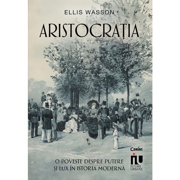 Corint Aristocratia. O Poveste Despre Putere si Lux In…