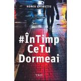 In Timp Ce Tu Dormeai - Horia Ghibutiu