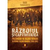 Razboiul si captivitatea - Radu Tudorancea, editura Cetatea De Scaun
