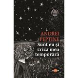 Sunt eu si criza mea temporara - Andrei Peptine, editura Cartex