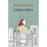 Strazi fara nume - Gabriel Udrea, editura Cartex