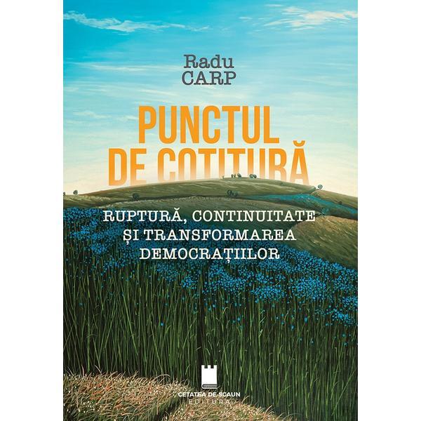 Punctul de cotitura - Radu Carp, editura Cetatea De Scaun