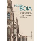 Occidentul. O interpretare istorica - Lucian Boia, editura Humanitas